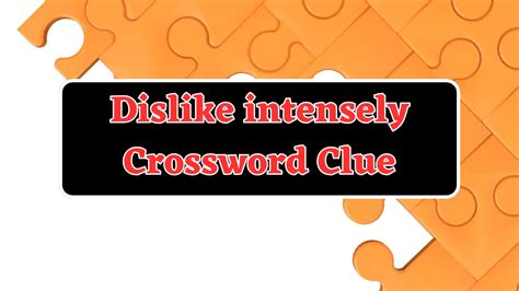 dislike intensely crossword